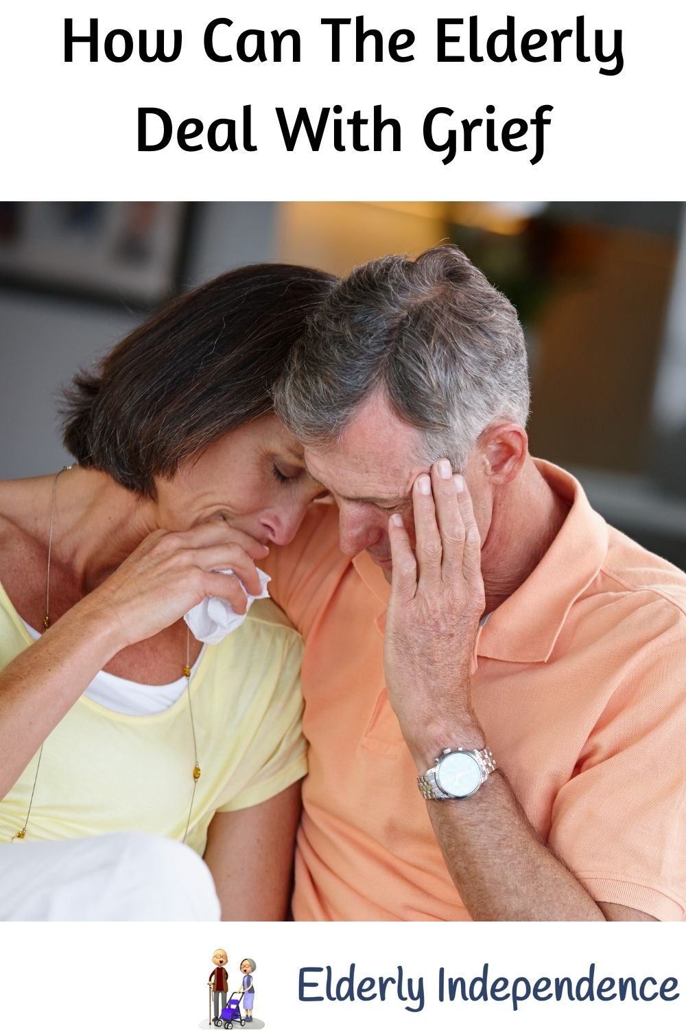 How Can The Elderly Deal With Grief Elderly Independence