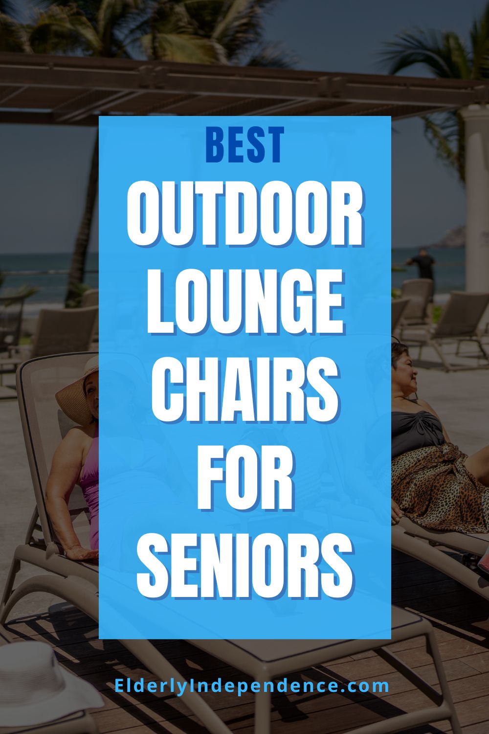 3 Best Outdoor Lounge Chairs for Seniors Elderly Independence