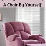 Best Lift Chairs For Getting In And Out Of A Chair By Yourself